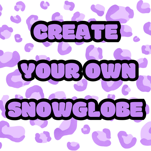 Create Your Own Snowglobe