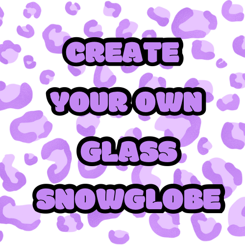 Create Your Own Glass Snowglobe